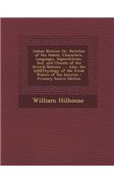 Indian Notices: Or, Sketches of the Habits, Characters, Languages, Superstitions, Soil, and Climate of the Several Nations ...: Also,: Or, Sketches of the Habits, Characters, Languages, Superstitions, Soil, and Climate of the Several Nations ...: Also,