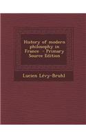 History of Modern Philosophy in France - Primary Source Edition