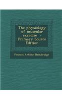 The Physiology of Muscular Exercise
