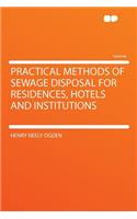Practical Methods of Sewage Disposal for Residences, Hotels and Institutions
