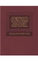 Correspondance secrète entre Marie-Thérèse et le cte de Mercy-Argenteau. Avec les lettres de Marie-Thérèse et de Marie-Antoinette Volume 2 - Primary Source Edition