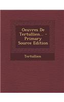 Oeuvres de Tertullien... - Primary Source Edition