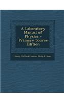 A Laboratory Manual of Physics - Primary Source Edition