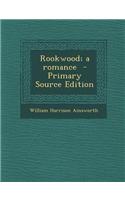 Rookwood; A Romance - Primary Source Edition: (English)