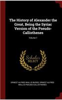 History of Alexander the Great, Being the Syriac Version of the Pseudo-Callisthenes; Volume 1
