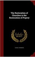 The Restoration of Churches Is the Restoration of Popery
