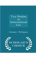 Two Studies in International Law - Scholar's Choice Edition