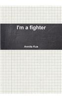 I'm a fighter