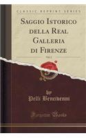 Saggio Istorico Della Real Galleria Di Firenze, Vol. 2 (Classic Reprint): (Italian)