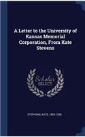 Letter to the University of Kansas Memorial Corporation, From Kate Stevens