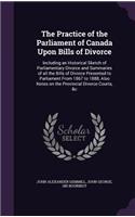 The Practice of the Parliament of Canada Upon Bills of Divorce