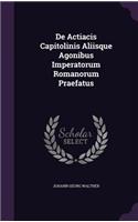 de Actiacis Capitolinis Aliisque Agonibus Imperatorum Romanorum Praefatus