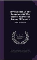 Investigation of the Department of the Interior and of the Bureau of Forestry