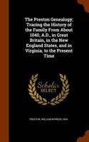 Preston Genealogy; Tracing the History of the Family from about 1040, A.D., in Great Britain, in the New England States, and in Virginia, to the Present Time