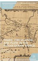 Trade, Circulation, and Flow in the Indian Ocean World
