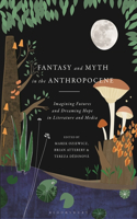 Fantasy and Myth in the Anthropocene