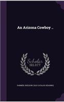 An Arizona Cowboy ..