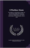 E Pluribus, Unum: The Address, at Burlington College; on The Seventy-eighth Anniversary of American Independence, and Eighth Anniversary of The Institution; July 4, 1