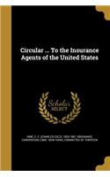 Circular ... To the Insurance Agents of the United States