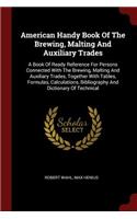 American Handy Book of the Brewing, Malting and Auxiliary Trades