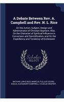 A Debate Between Rev. A. Campbell and Rev. N. L. Rice