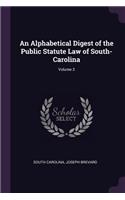 Alphabetical Digest of the Public Statute Law of South-Carolina; Volume 3