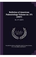 Bulletins of American Paleontology Volume no. 371 (2007)