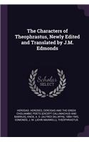 The Characters of Theophrastus, Newly Edited and Translated by J.M. Edmonds