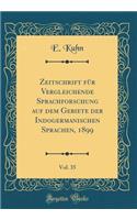 Zeitschrift Fï¿½r Vergleichende Sprachforschung Auf Dem Gebiete Der Indogermanischen Sprachen, 1899, Vol. 35 (Classic Reprint)