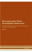 Reversing Lichen Planus Pemphigoides: Deficiencies The Raw Vegan Plant-Based Detoxification & Regeneration Workbook for Healing Patients. Volume 4