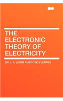 The Electronic Theory of Electricity