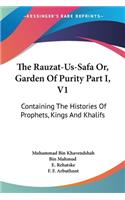Rauzat-Us-Safa Or, Garden Of Purity Part I, V1