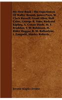 My First Book: The Experiences Of Walter Besant, James Payn, W. Clark Russell, Grant Allen, Hall Caine, George R. Sims, Rudyard Kipling, A. Conan Doyle, M. E. Brad(English)