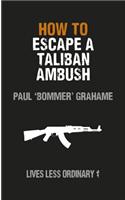 How to Escape a Taliban Ambush