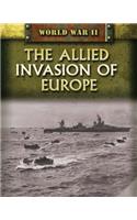 The Allied Invasion of Europe: (World War II)