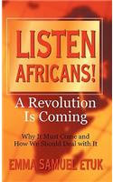 Listen Africans! A Revolution Is Coming