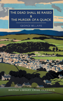 The Dead Shall be Raised and the Murder of a Quack: (British Library Crime Classics)