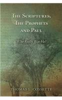 Scriptures, The Prophets and Paul Who Really Was He?