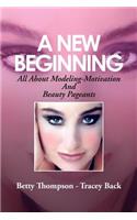 New Beginning: All About Modeling-Motivation And Beauty Pageants