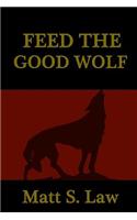 Feed the Good Wolf