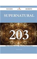 Supernatural 203 Success Secrets - 203 Most Asked Questions on Supernatural - What You Need to Know