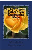 A Do It Yourself Father's Day Entertaining Menu