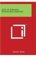 Life of Johann Wolfgang Goethe