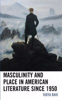 Masculinity and Place in American Literature since 1950