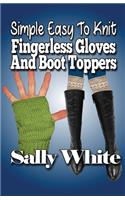 Simple Easy To Knit Fingerless Gloves And Boot Toppers