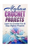 Afghan Crochet Projects: Learn to Crochet Fun & Easy Afghan Projects