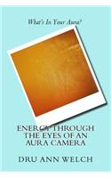 Energy Through the Eyes of an Aura Camera