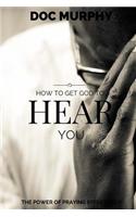 How to Get God to Hear You