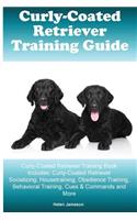 Curly-Coated Retriever Training Guide Curly-Coated Retriever Training Book Includes: Curly-Coated Retriever Socializing, Housetraining, Obedience Training, Behavioral Training, Cues & Commands and More