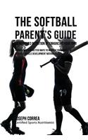 Softball Parent's Guide to Improved Nutrition by Enhancing Your RMR: Using Newer and Better Ways to Nourish Your Body and Increase Muscle Development Naturally